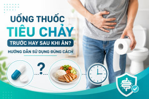 Uống thuốc tiêu chảy trước hay sau khi ăn? Hướng dẫn sử dụng đúng cách